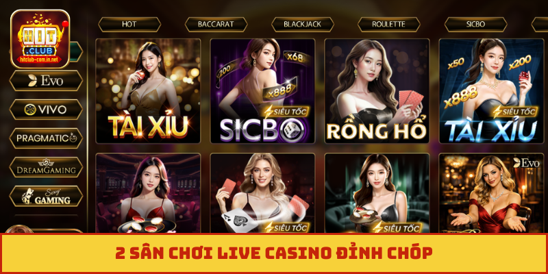 2 sân chơi live casino đỉnh chóp