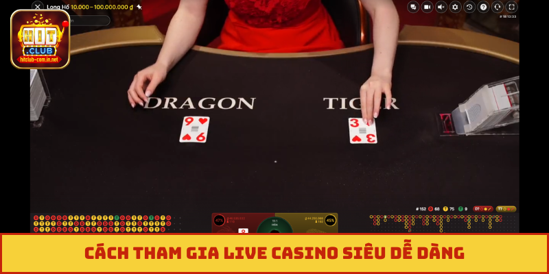 Cách tham gia live casino siêu dễ dàng