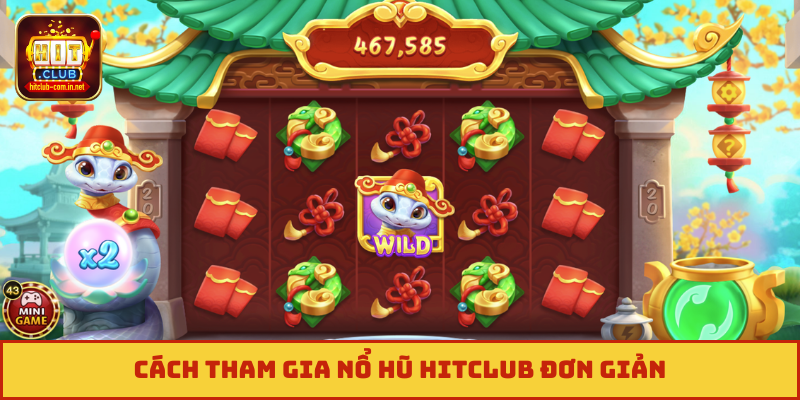 Cách tham gia nổ hũ Hitclub đơn giản