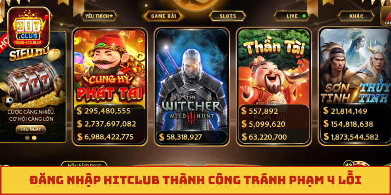 Đăng nhập Hitclub thành công tránh phạm 4 lỗi