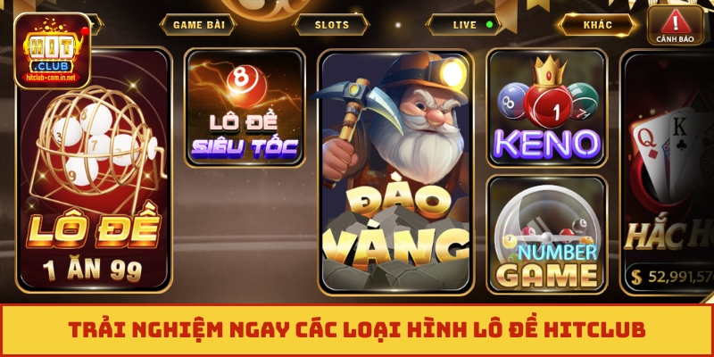 Trải nghiệm ngay các loại hình lô đề Hitclub