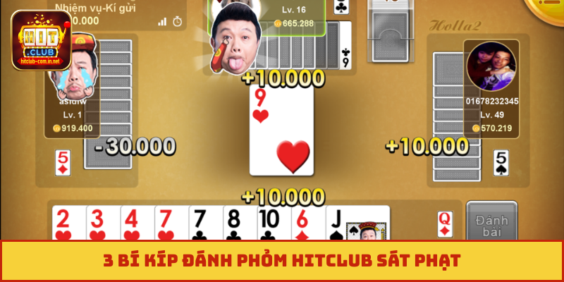3 bí kíp đánh Phỏm Hitclub sát phạt