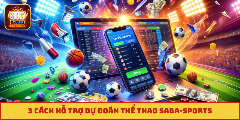3 cách hỗ trợ dự đoán thể thao Saba-sports