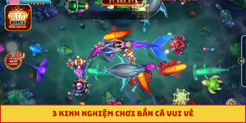 3 kinh nghiệm chơi bắn cá vui vẻ