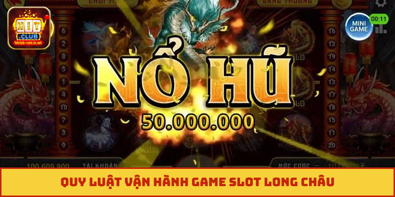 Quy luật vận hành game slot Long Châu