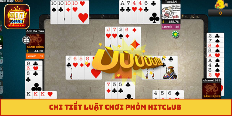 Chi tiết luật chơi Phỏm Hitclub 