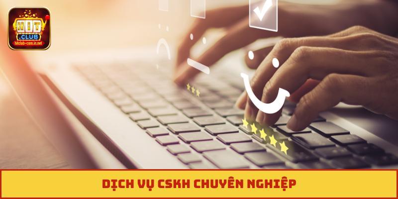 Dịch vụ CSKH chuyên nghiệp