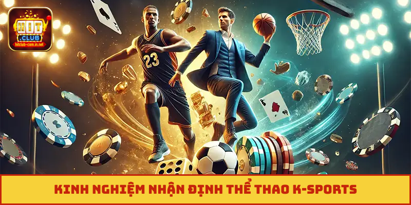 Kinh nghiệm nhận định thể thao K-sports