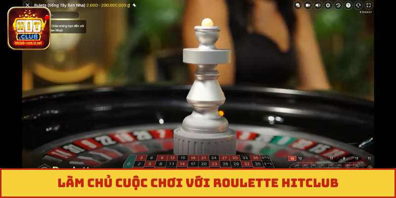 Làm chủ cuộc chơi với Roulette Hitclub