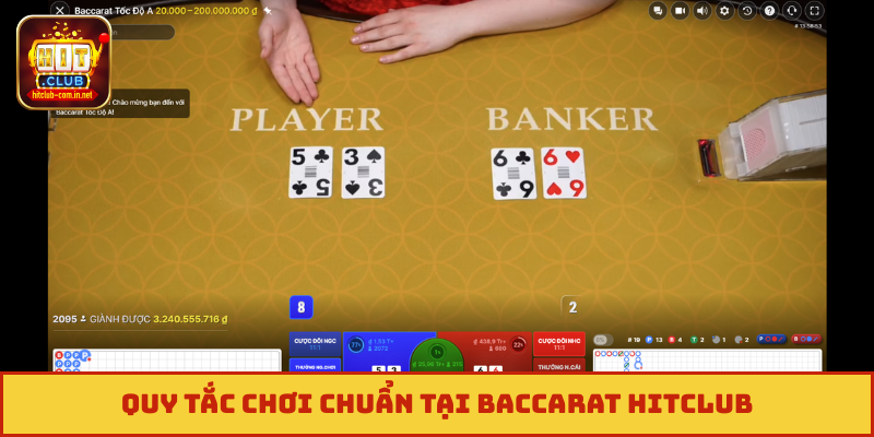 Quy tắc chơi chuẩn tại Baccarat Hitclub