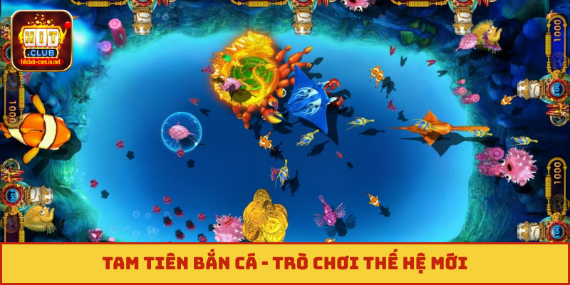 Tam tiên bắn cá - Trò chơi thế hệ mới