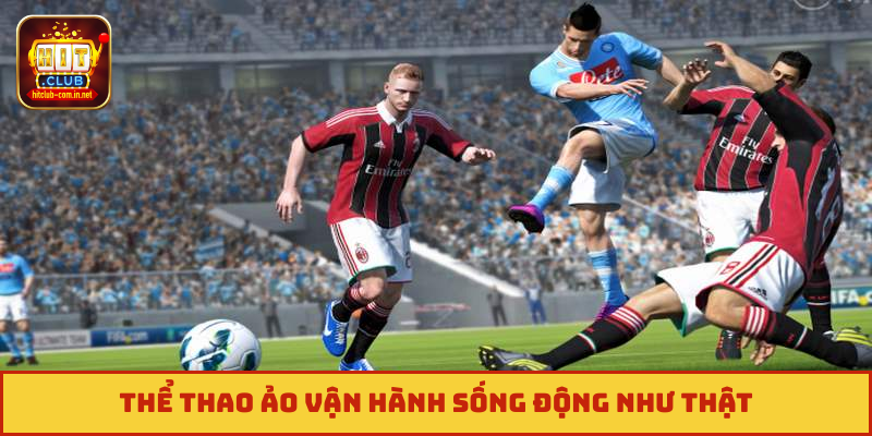 Thể thao ảo vận hành sống động như thật