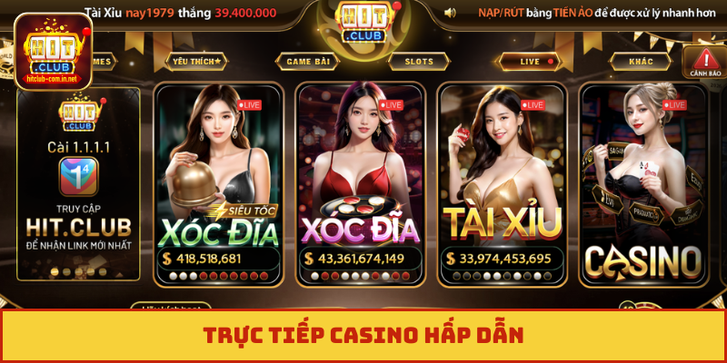 Trực tiếp casino hấp dẫn