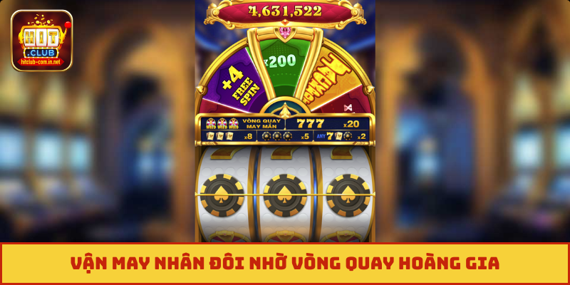 Vận may nhân đôi nhờ vòng quay hoàng gia
